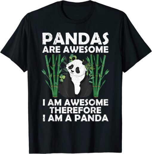 Pandas Are Awesome I Am Awesome Therefore I Am A Panda Tee Shirt