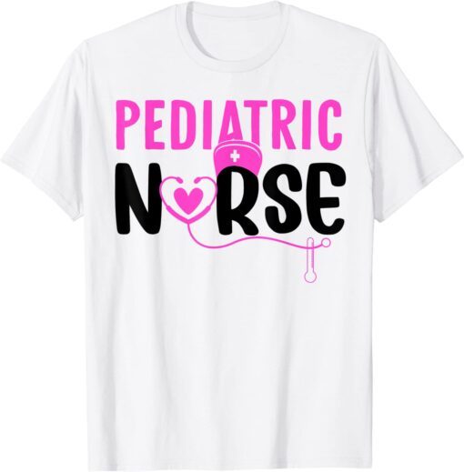 Pediatric Nurse Pediatric Nursing Tee Shirt