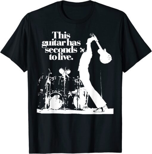 Petes Townshends This guitar has seconds to live T-Shirt