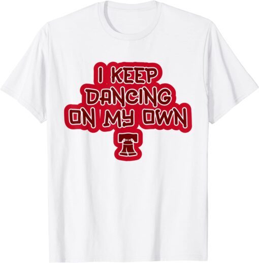 Philadelphia - Just Dancing My Own Philly Tee Shirt