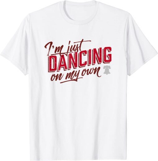 Philly Dancing On My Own Tee Shirt