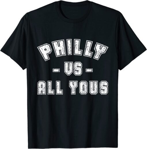 Philly vs All Youse Tee Shirt