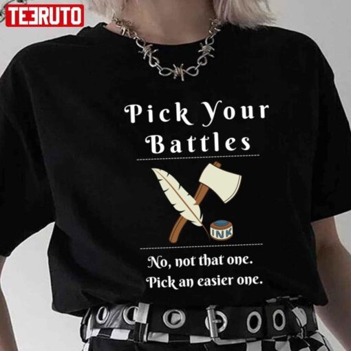 Pick Your Battles No Not That One Pick An Easier One Tee Shirt