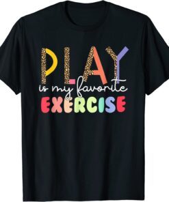 Play Is My Favorite Exercise Physical Therapy PT Month Tee Shirt