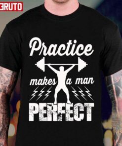 Practice Makes A Man Perfect Gym Lifting Tee shirt