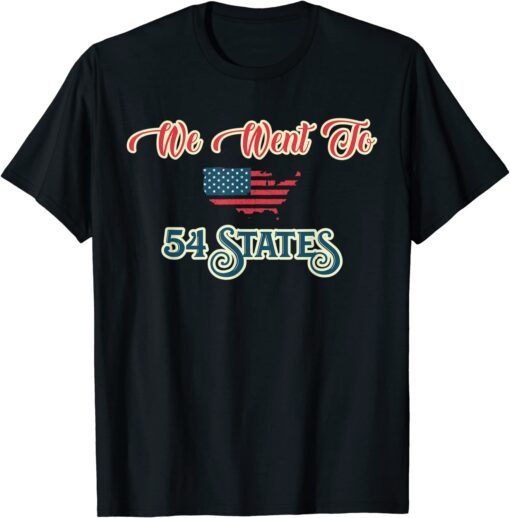 President Biden Gaff, We Went To 54 States Tee Shirt