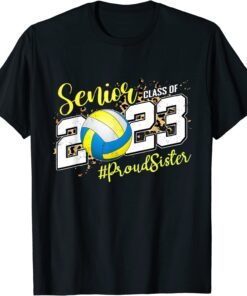 Proud Sister of 2023 Senior Graduate Volleyball Senior 23 T-Shirt