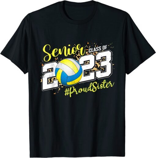 Proud Sister of 2023 Senior Graduate Volleyball Senior 23 T-Shirt