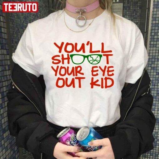 Quote You’ll Shoot Your Eye Out Kid A Christmas Story T-Shirt