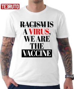 Racism Is A Virus We Are The Vaccine All Lives Matters Classic shirt