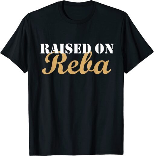 Raised on Reba, Reba lovers Tee Shirt