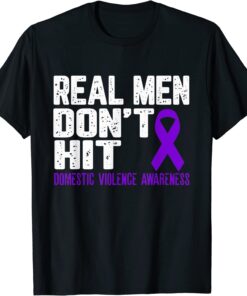 Real men don't hit Domestic violence Awareness purple ribbon Tee Shirt