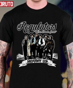 Regulators We’re Damn Good Mount Up Tee shirt