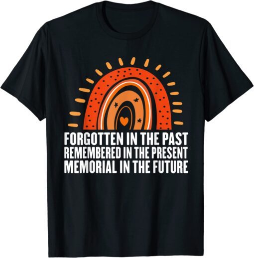 Remembered In The Present Orange Day Indigenous Children T-Shirt