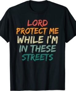 Retro Lord Protect Me While I'm In These Streets Tee Shirt