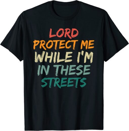 Retro Lord Protect Me While I'm In These Streets Tee Shirt