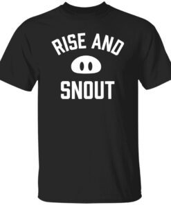 Rise And Snout 2022 Tee Shirt