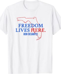 Ron DeSantis Freedom lives here Florida 2024 Tee Shirt