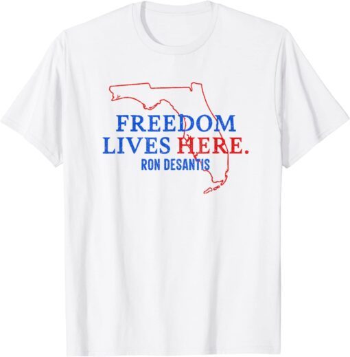 Ron DeSantis Freedom lives here Florida 2024 Tee Shirt