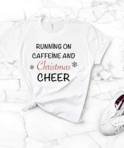 Running on Caffeine and Christmas Cheer Tee Shirt