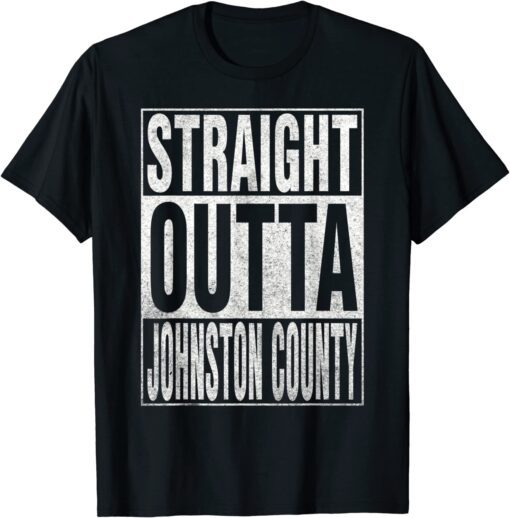 STRAIGHT OUTTA JOHNSTON COUNTY Tee Shirt