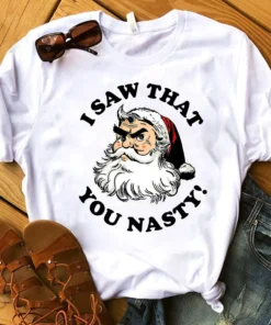 Santa I Saw That You Nasty Santa Christmas Tee Shirt