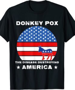 Sarcastic Donkey Pox The Disease Destroying America Anti-Joe Tee Shirt