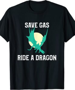 Save Gas Ride a Dragon Moonlight Dragonrider T-Shirt