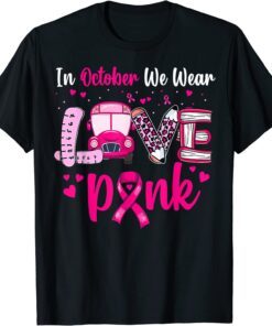 School Bus Drivers We Wear Pink Breast Cancer Awareness Tee Shirt