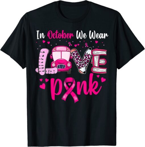 School Bus Drivers We Wear Pink Breast Cancer Awareness Tee Shirt