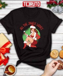 Sexy All The Jingle Ladies Cheeky Christmas Art Tee Shirt