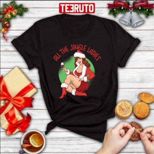 Sexy All The Jingle Ladies Cheeky Christmas Art Tee Shirt