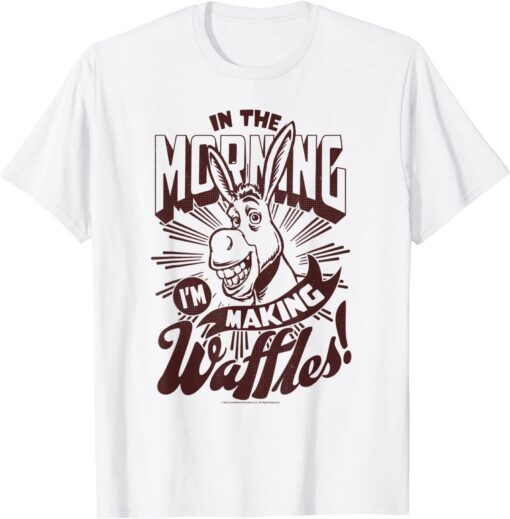 Shrek Donkey In The Morning I'm Making Waffles! Tee Shirt