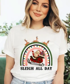 Sleigh All Day Christmas Tee Shirt