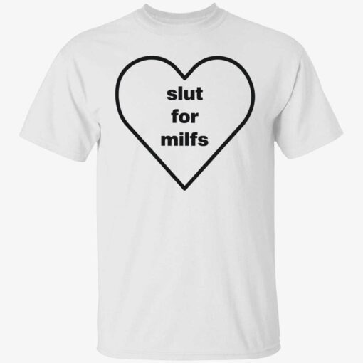 Slut for milfs shirt