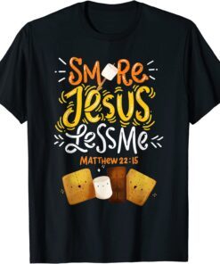 Smore Jesus Less Me Camping Tee Shirt