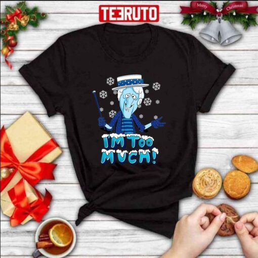 Snow Miser I’m Too Much Tee Shirt