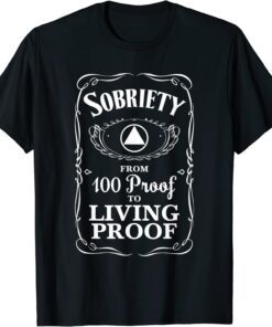 Sobriety Anniversary Living Proof NA AA Recovery Tee Shirt