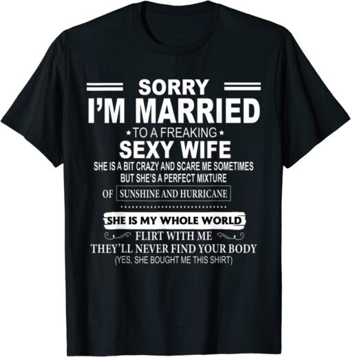 Sorry Ladies I'm Married To A Freaking Sexy Awesome Wife T-Shirt