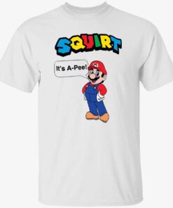 Squirt it’s a pee Tee shirt