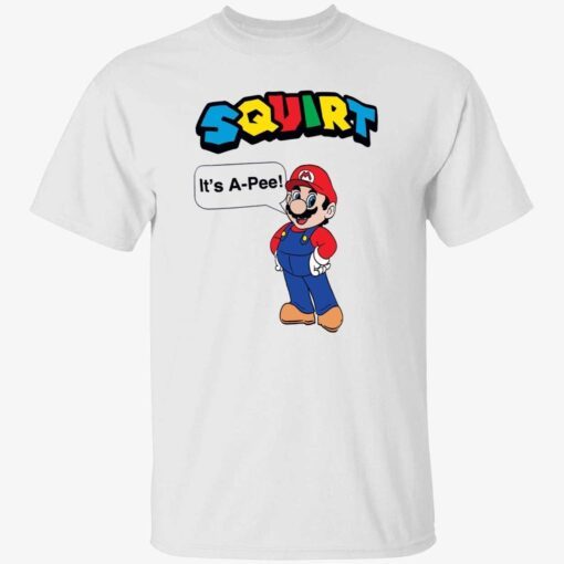 Squirt it’s a pee Tee shirt