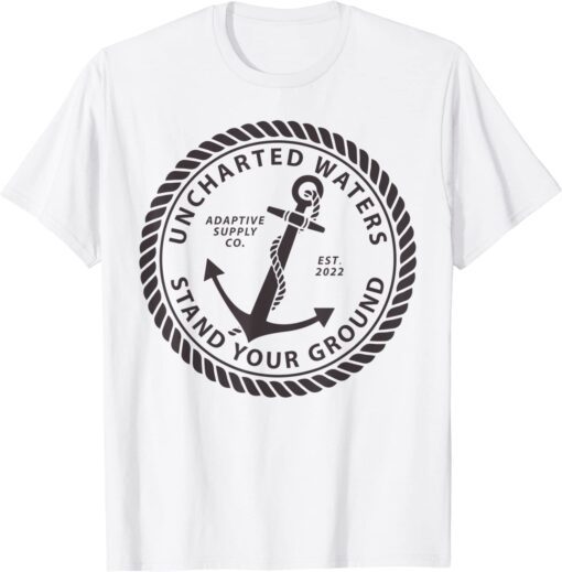 Stand Your Ground Unchartered Tee Shirt