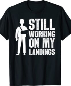 Still Working On My Landings Tee Shirt