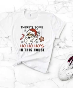 There's Some Ho Ho Ho's In This House Christmas Tee Shirt