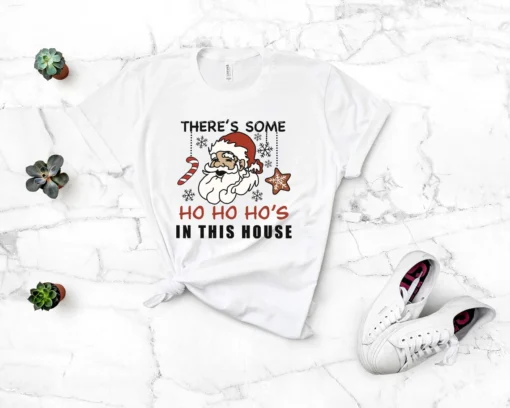 There's Some Ho Ho Ho's In This House Christmas Tee Shirt