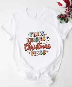 Thick Thighs Christmas Vibes Tee Shirt