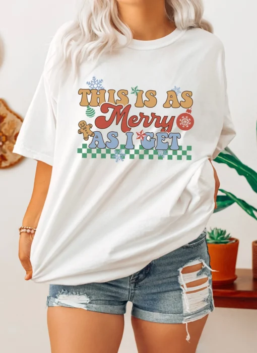 This Is As Merry As I Get Christmas Tee Shirt