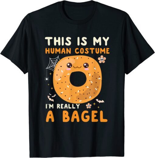 This Is My Human Costume I'm Really A Bagel Halloween Tee Shirt