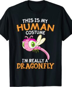 This Is My Human Costume I'm Really A Dragonfly Tee Shirt