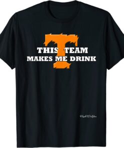 This Team Makes Me Drink Tennessee Vols T-Shirt